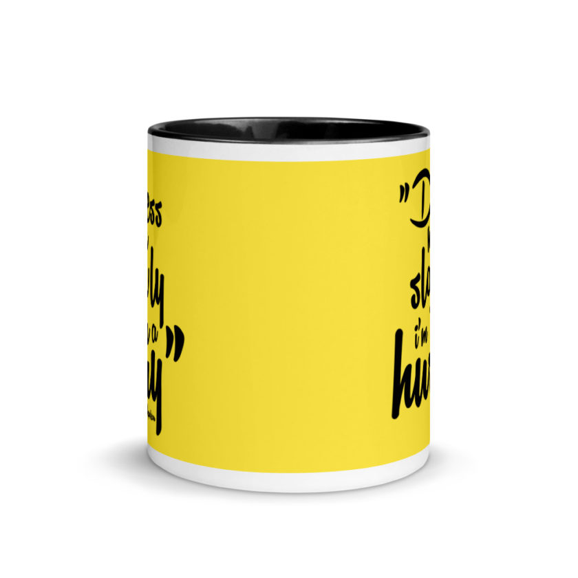 Dress me slowly I am in a hurry. Mug with Color Inside - Image 3