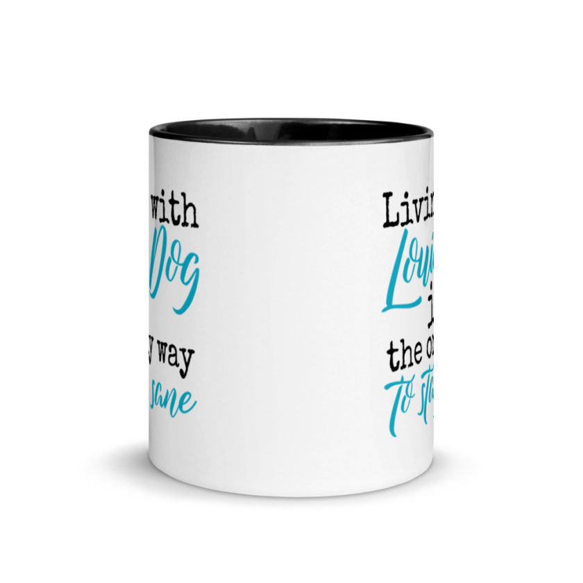 LIvin' with Louis dog IS the only way to stay sane. Mug with Color Inside - Image 3