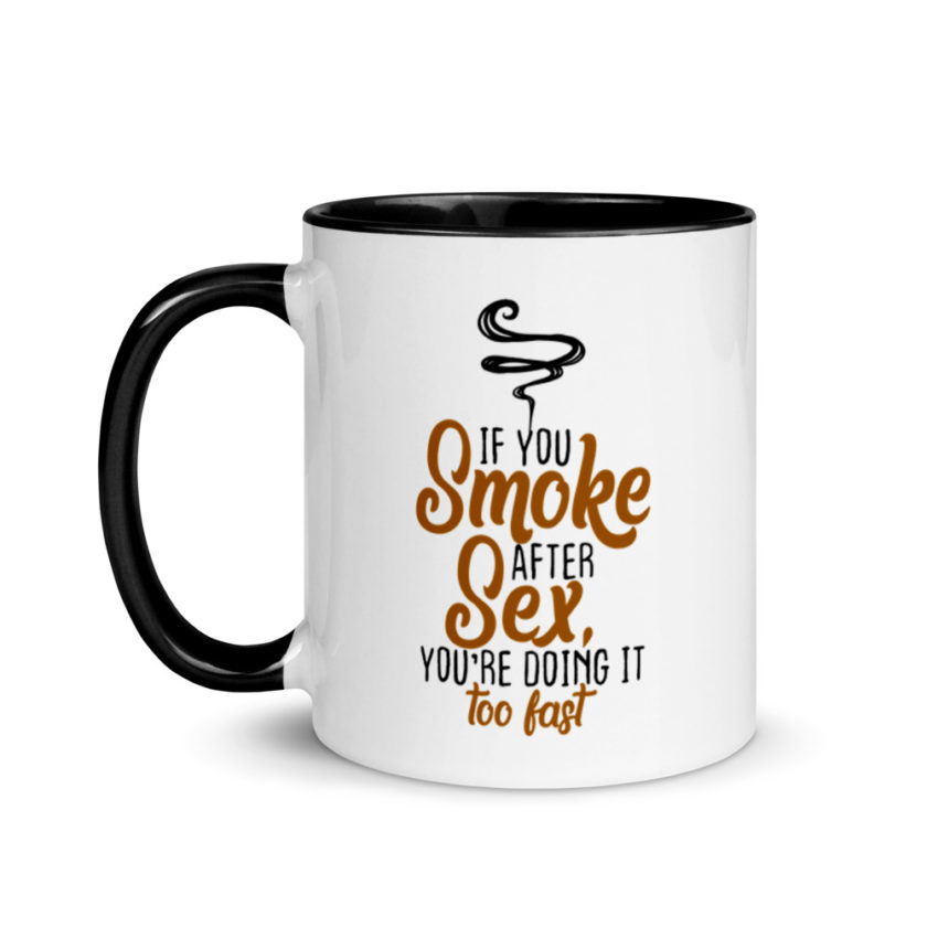 If you Smoke After Sex, You're Doing it Fast  Mug with Color Inside - Image 4