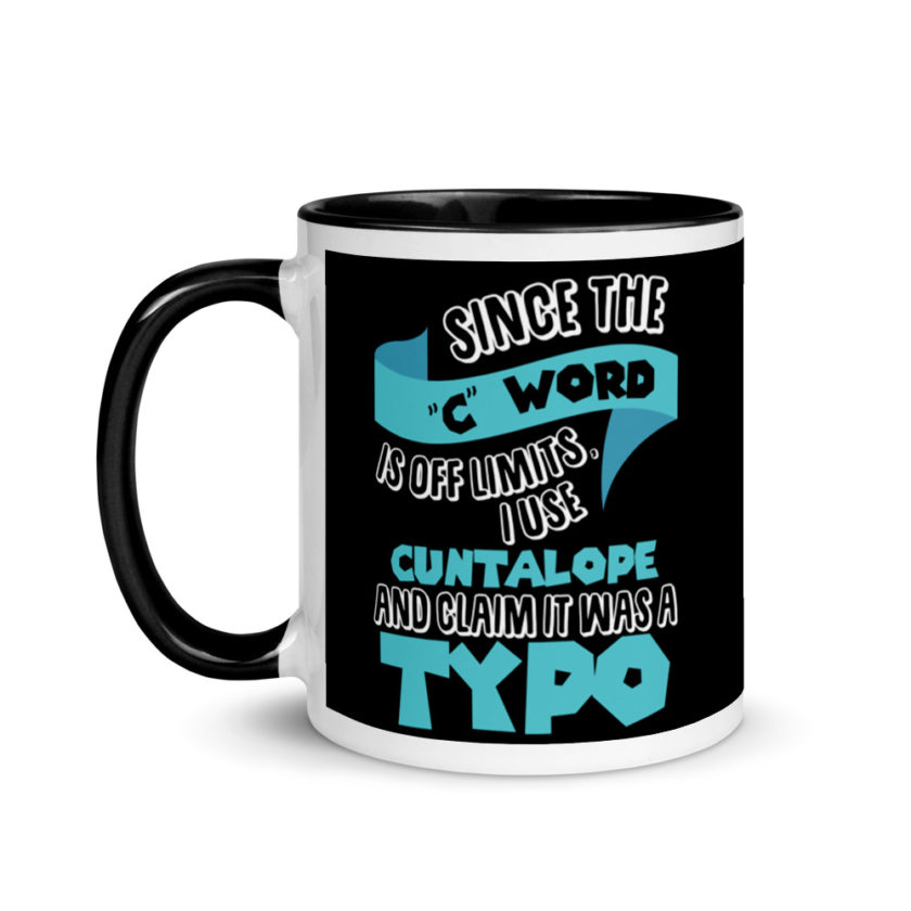 Since the "C Word" is off limits I use "Cuntalope" and claim it was a typo.  Mug with Color Inside