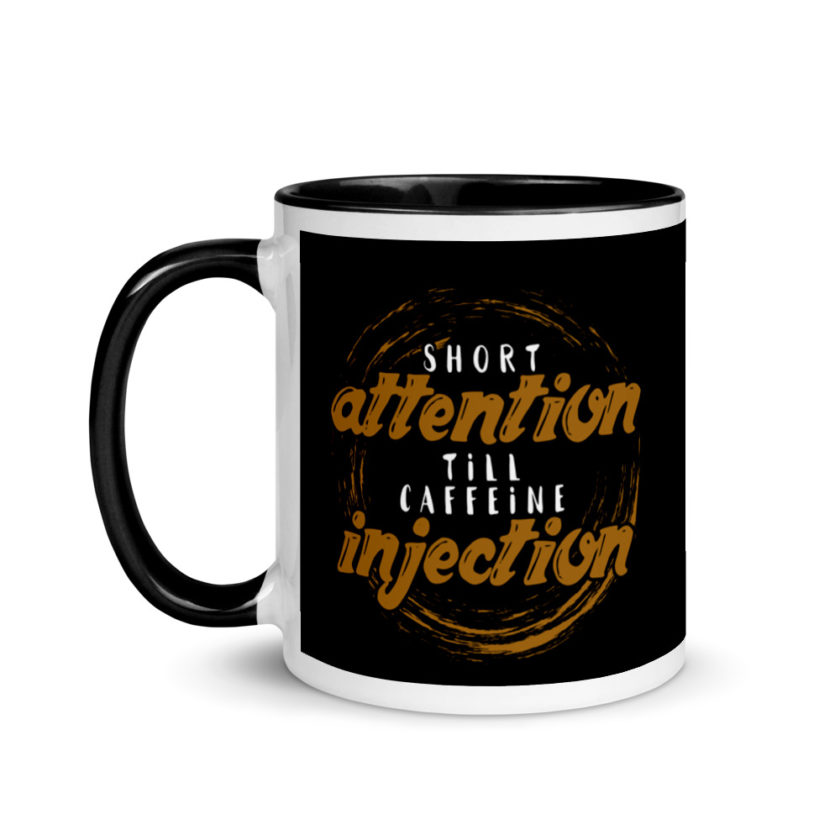 Short Attention Till Caffeine Injection Mug with Color Inside