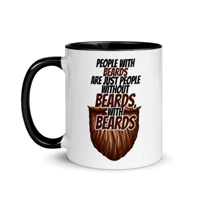 People With Beards are Just People Without Beards, With Beards  Mug with Color Inside