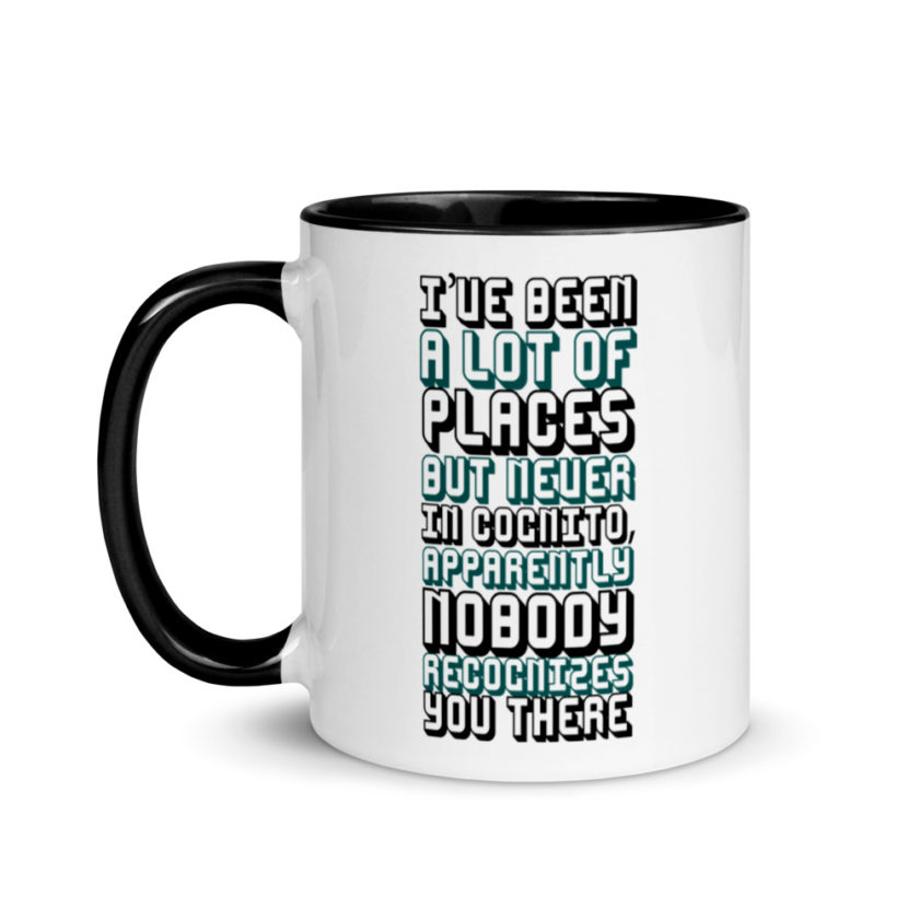 I've been a lot of places but never InCognito, apparently nobody recognizes you there. Mug with Color Inside - Image 4