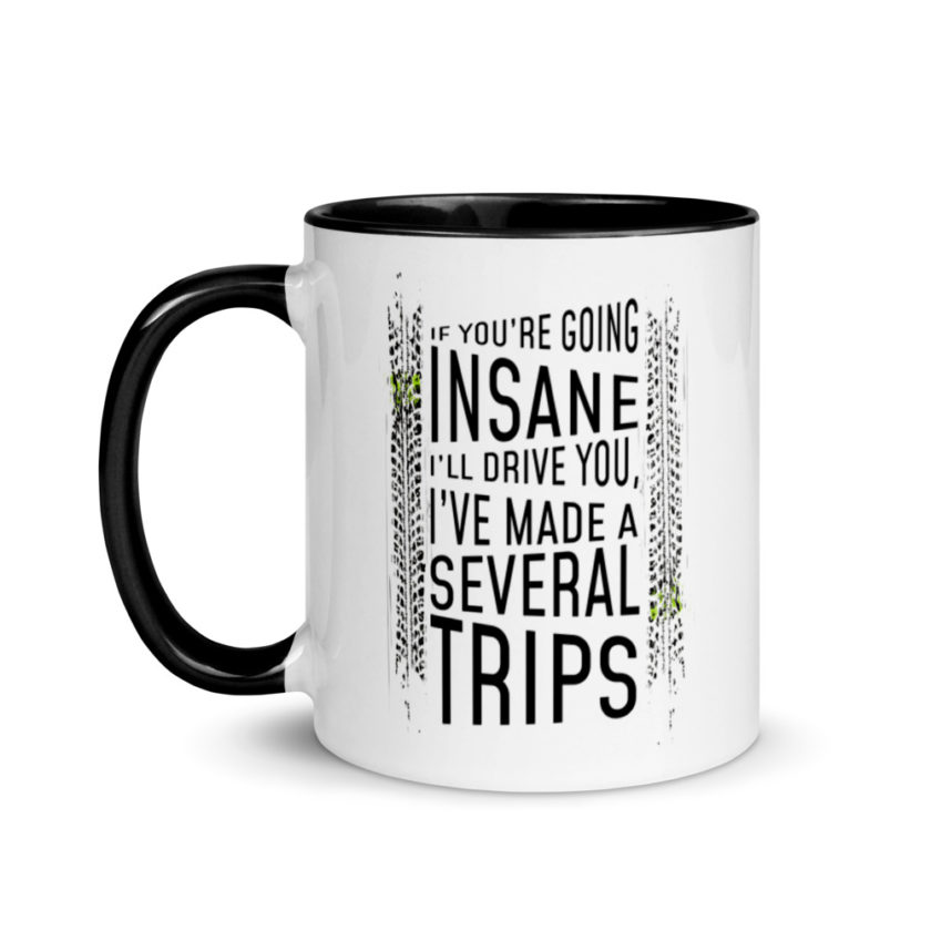 If you're going In Sane Ill drive you, I've made several trips. Mug with Color Inside