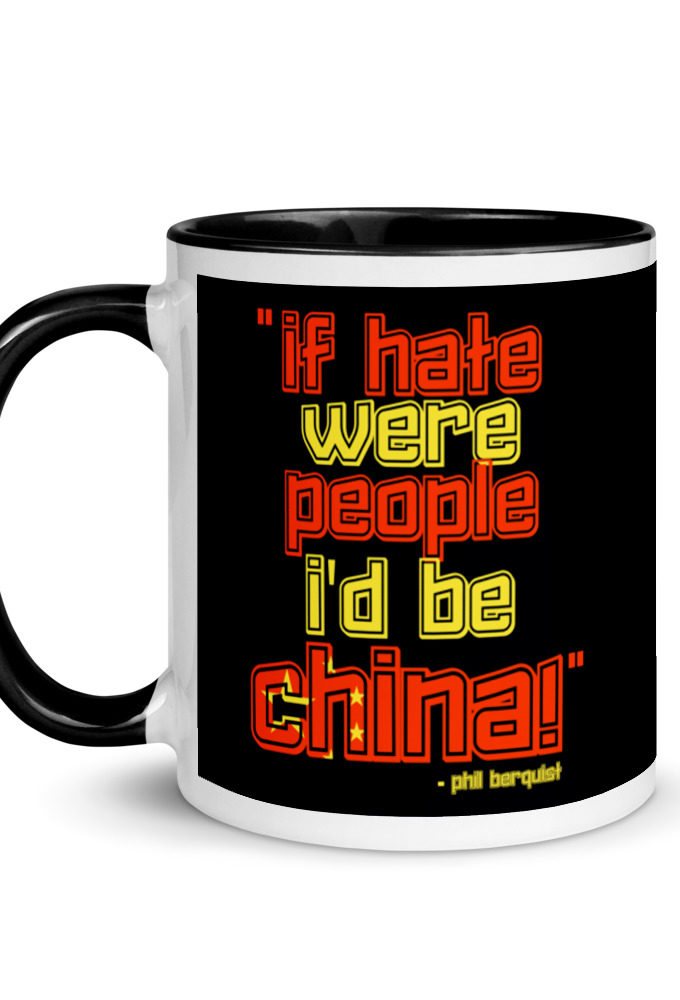 If hate were people, I'd be CHINA! Mug with Color Inside