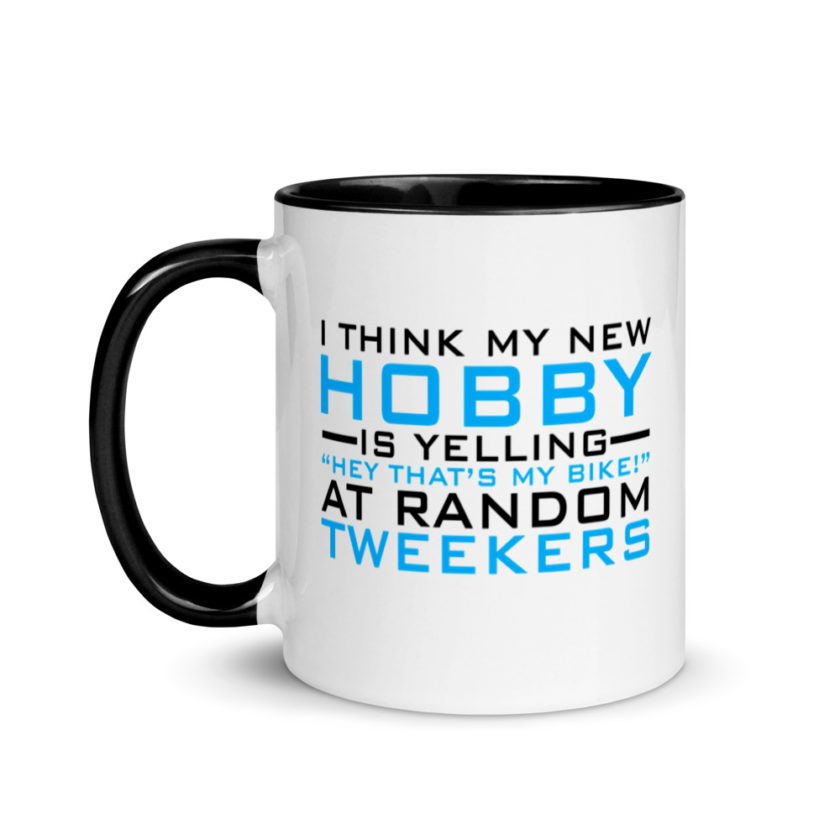 I Think My New Hobby Is Yelling "Hey that's my bike" at random tweekers Mug with Color Inside - Image 4