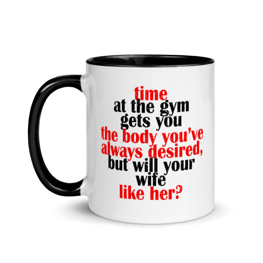 Time at the gym gets you the body you've always desired, but will your wife like her? Mug with Color Inside - Image 4