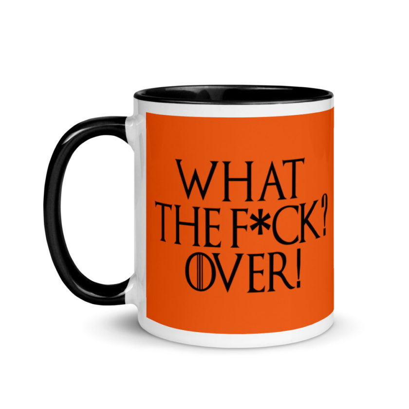 What the fuck? Over! Mug with Color Inside - Image 4