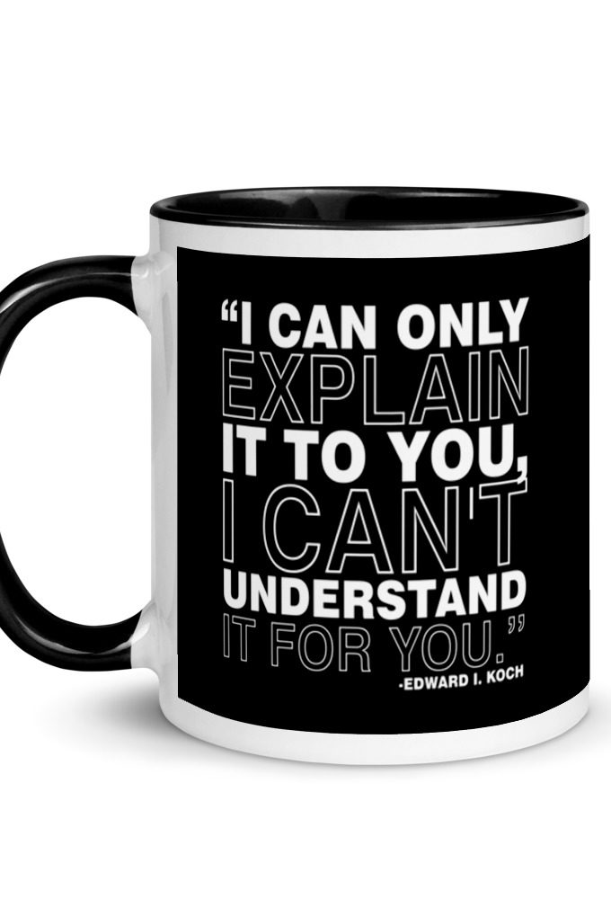I can only explain it to you, I can't understand it for you. Mug with Color Inside