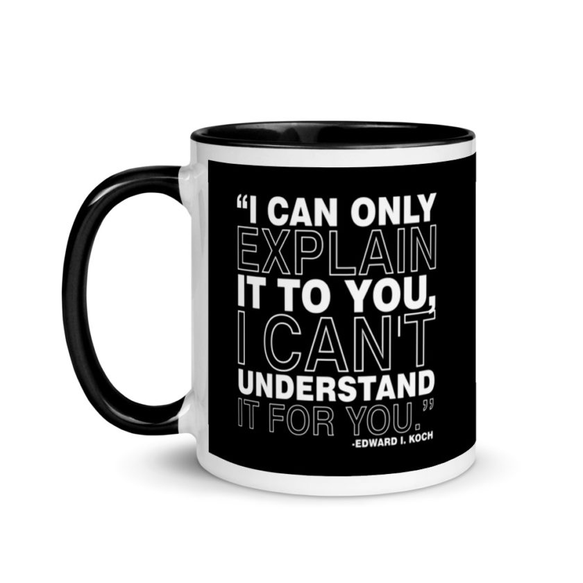 I can only explain it to you, I can't understand it for you. Mug with Color Inside