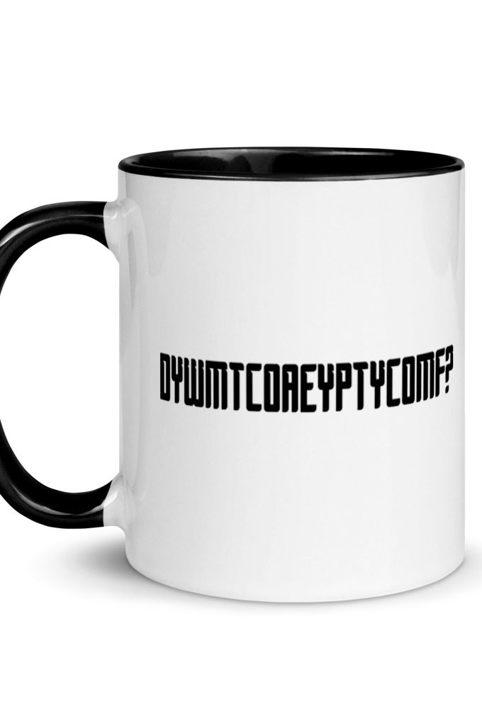 DYWMTCOAEYPTYCOMF? Mug with Color Inside