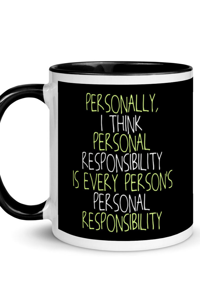 Personally, I think personal responsibility is every person's personal responsibility. Mug with Color Inside