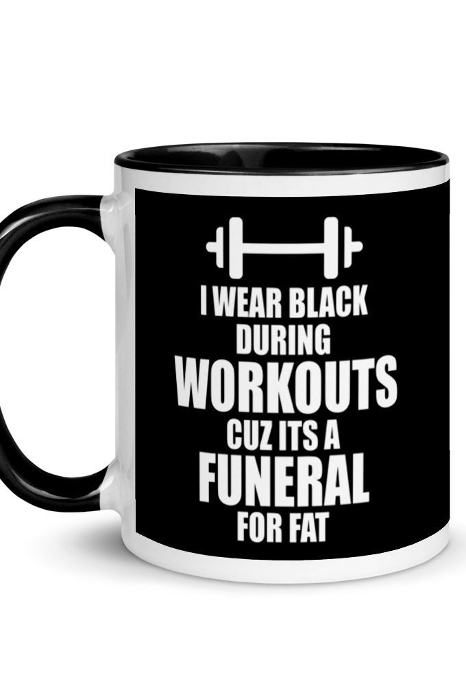 I wear black during workouts cuz its a funeral for fat! Mug with Color Inside