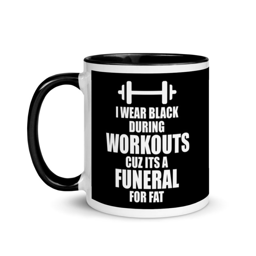 I wear black during workouts cuz its a funeral for fat! Mug with Color Inside