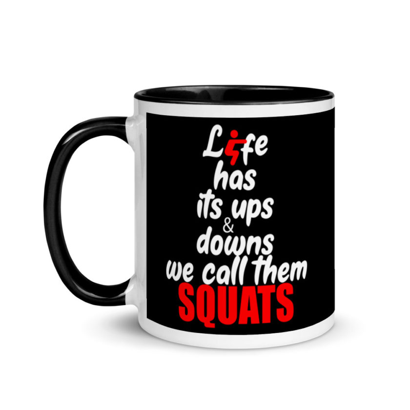 Life has its ups and downs, we call them squats. Mug with Color Inside
