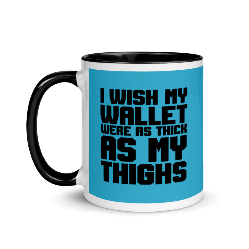 I wish my wallet were as thick as my thighs Mug with Color Inside - Image 4