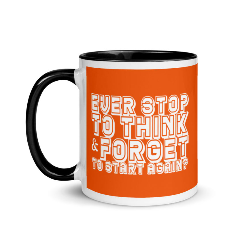 Ever stop to think & forget to start again? Mug with Color Inside - Image 4