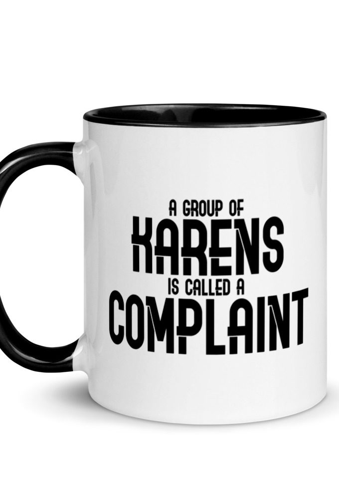 A group of Karens is called a complaint Mug with Color Inside