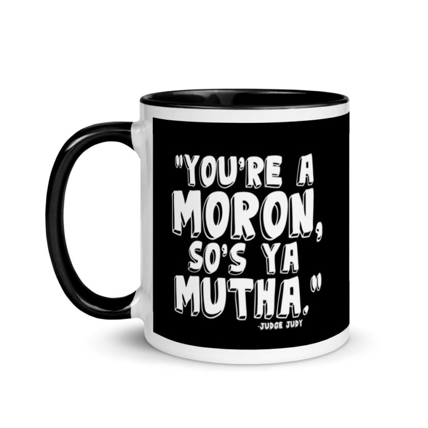 You're a moron and so's ya mutha. Mug with Color Inside