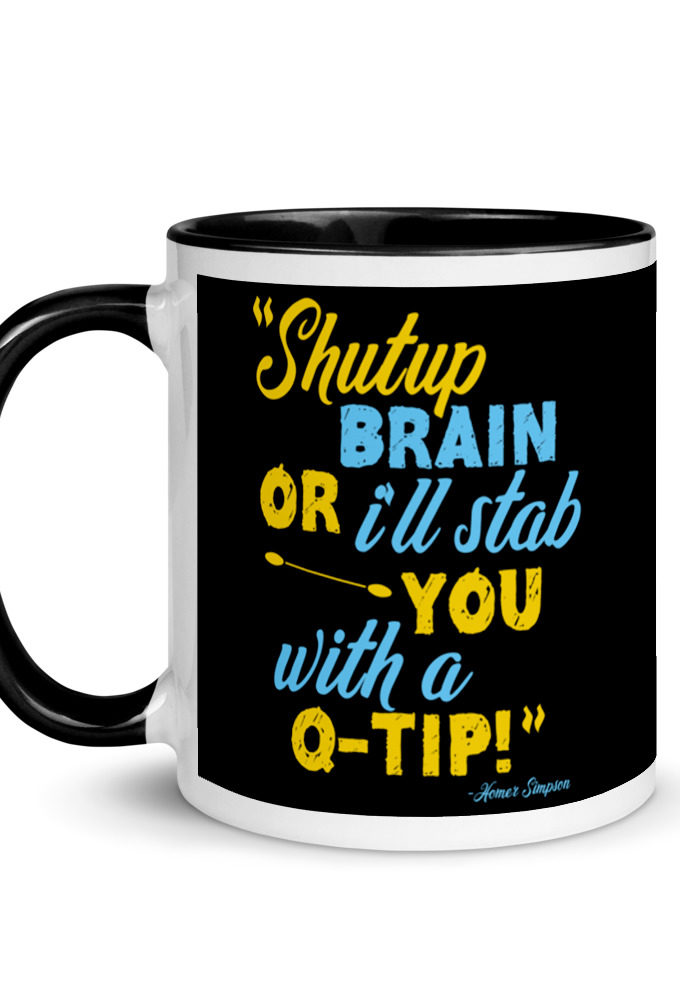 Shut up brain or I'll stab you with a Q-tip Mug with Color Inside