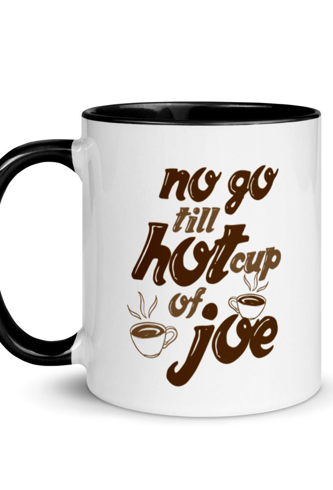 No go till hot cup of Joe. Mug with Color Inside