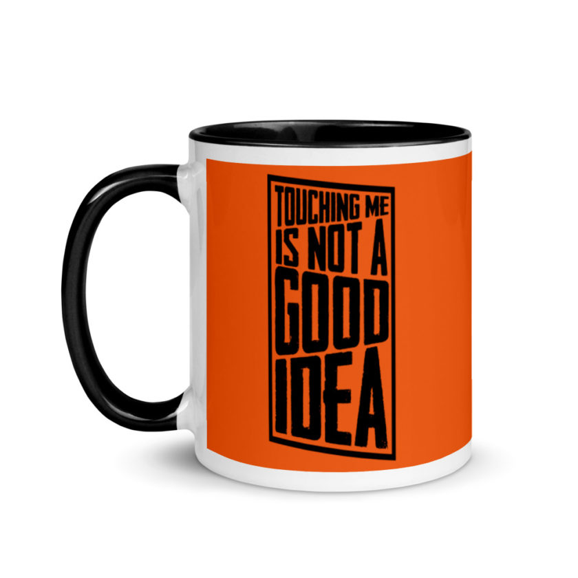 Touching me is not a good idea Mug with Color Inside - Image 4