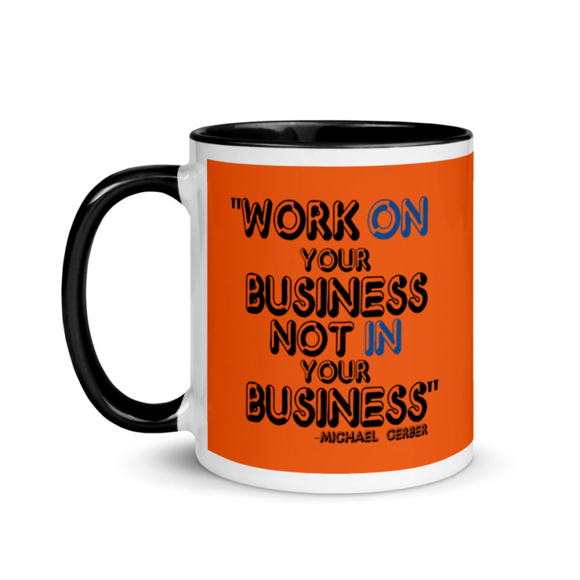 Work ON your business not IN your business. Mug with Color Inside - Image 4