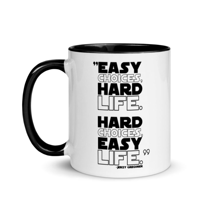 Easy choices, hard life. Hard choices, Easy life. Mug with Color Inside