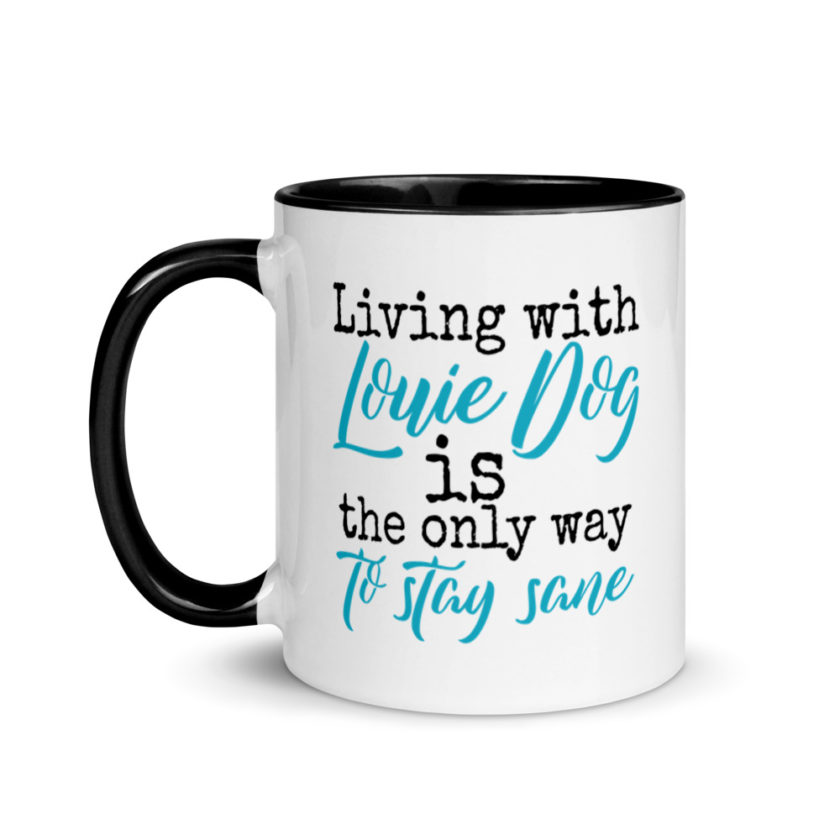LIvin' with Louis dog IS the only way to stay sane. Mug with Color Inside - Image 4