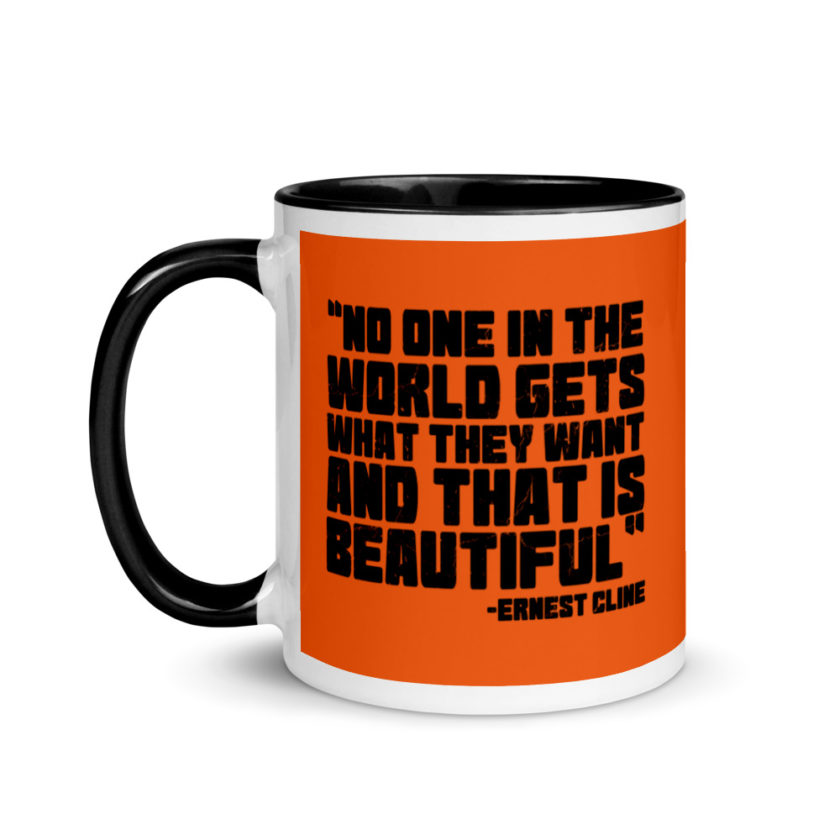 No one in the world gets what they want and that is beautiful. Ernest Cline Ready Player One Mug with Color Inside - Image 4