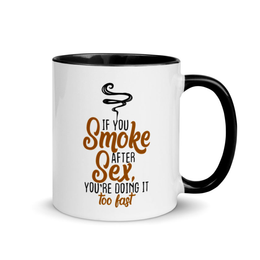 If you Smoke After Sex, You're Doing it Fast  Mug with Color Inside - Image 2