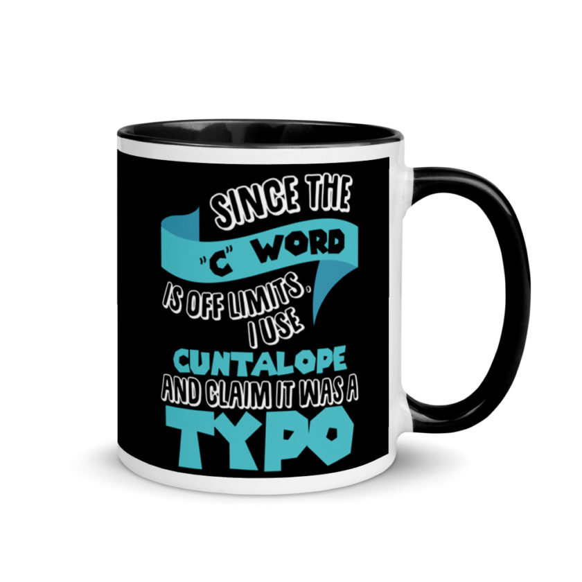 Since the "C Word" is off limits I use "Cuntalope" and claim it was a typo.  Mug with Color Inside - Image 2