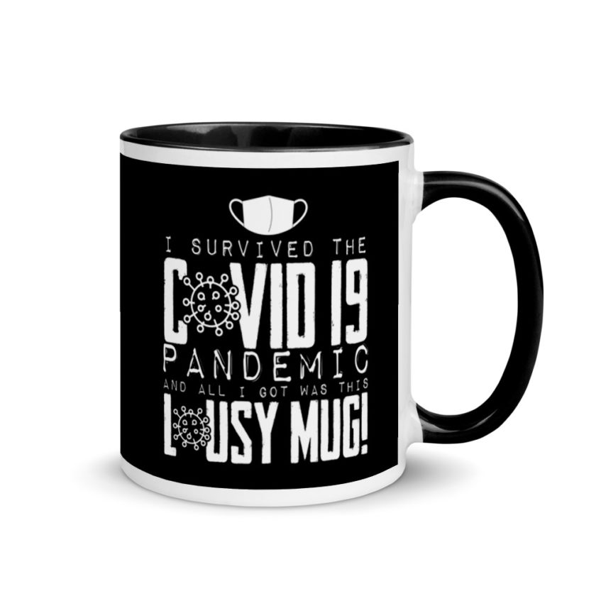 I Survived The COVID-19 Pandemic and All I Got was this Lousy Mug  Mug with Color Inside - Image 2