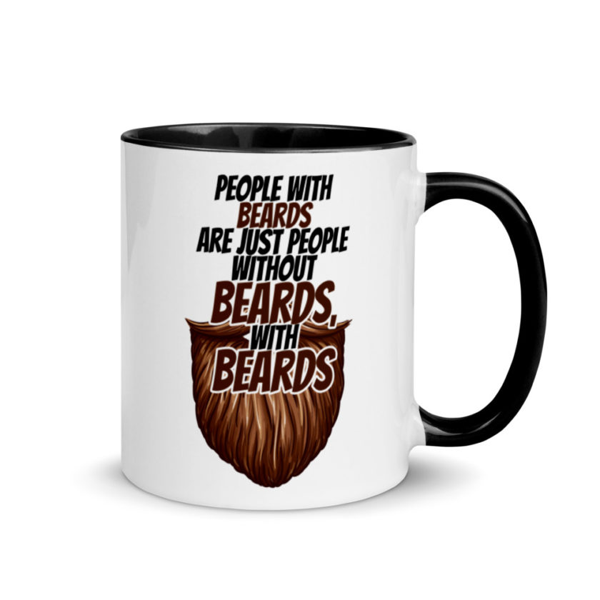 People With Beards are Just People Without Beards, With Beards  Mug with Color Inside - Image 2