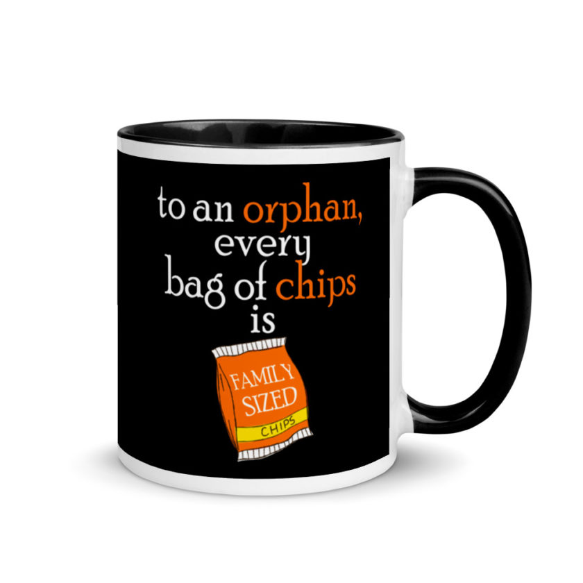 To an orphan, every bag of chips is family sized. Mug with Color Inside - Image 2