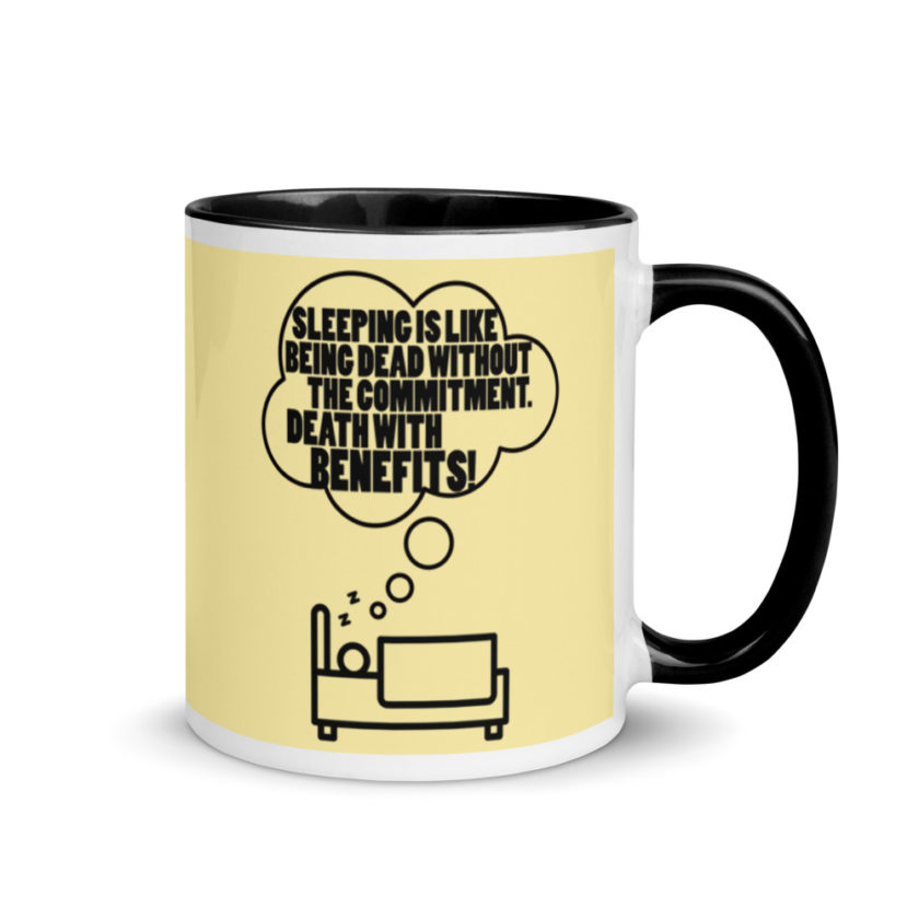 Sleeping is great because it like being dead without the commitment. Death with benefits. Mug with Color Inside - Image 2