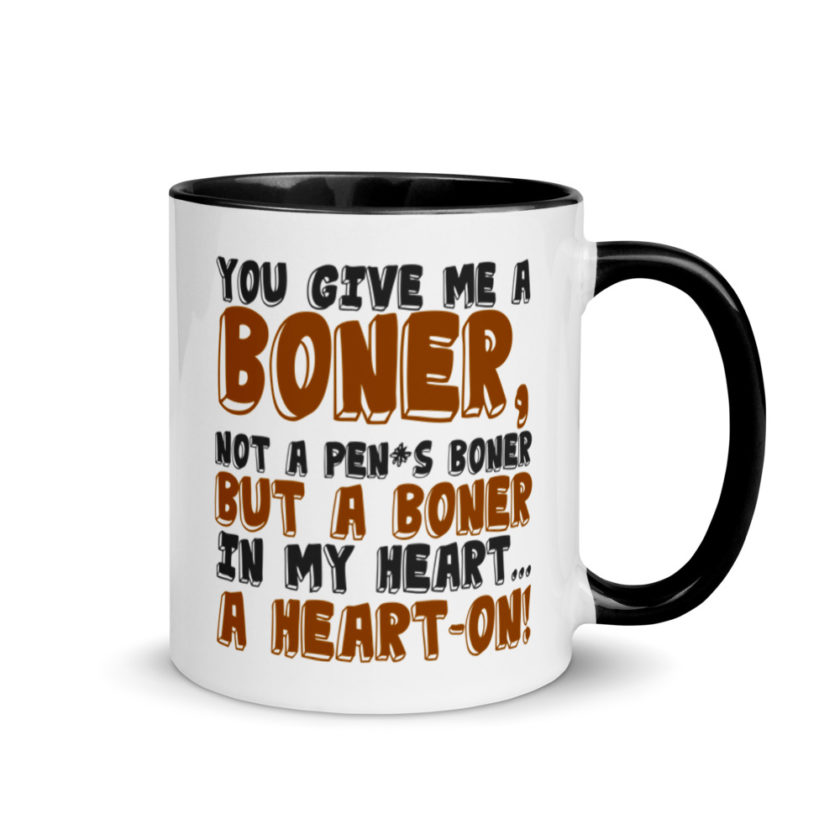 You give me a boner, not a penis boner but a boner in my heart...a heart-on!  Mug with Color Inside - Image 2