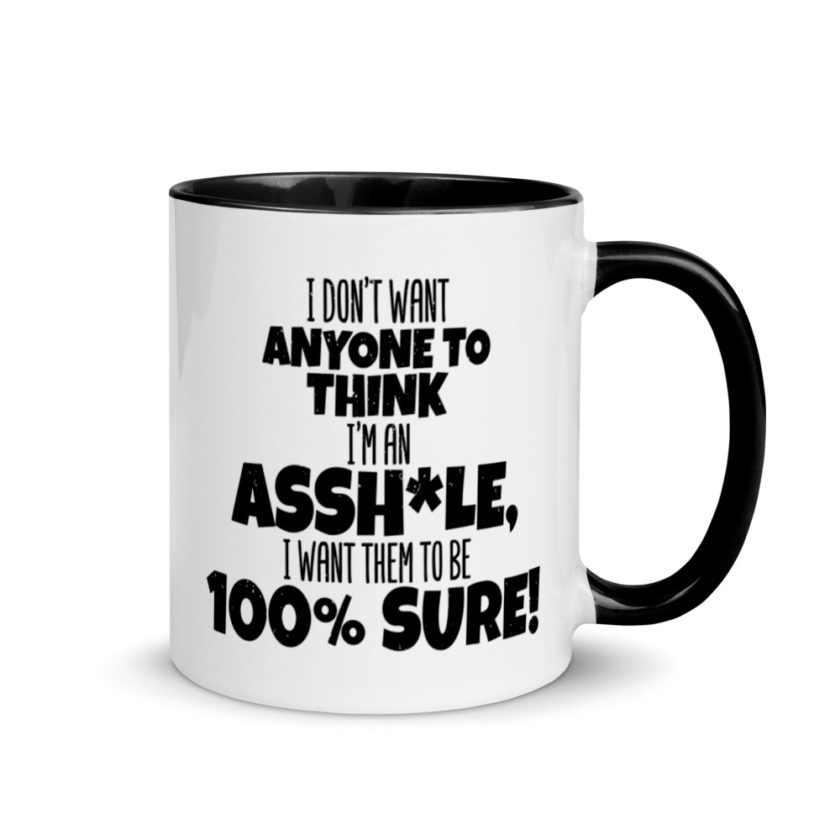 I don't want anyone to THINK I'm an asshole, I want them to be 100% sure! Mug with Color Inside - Image 2
