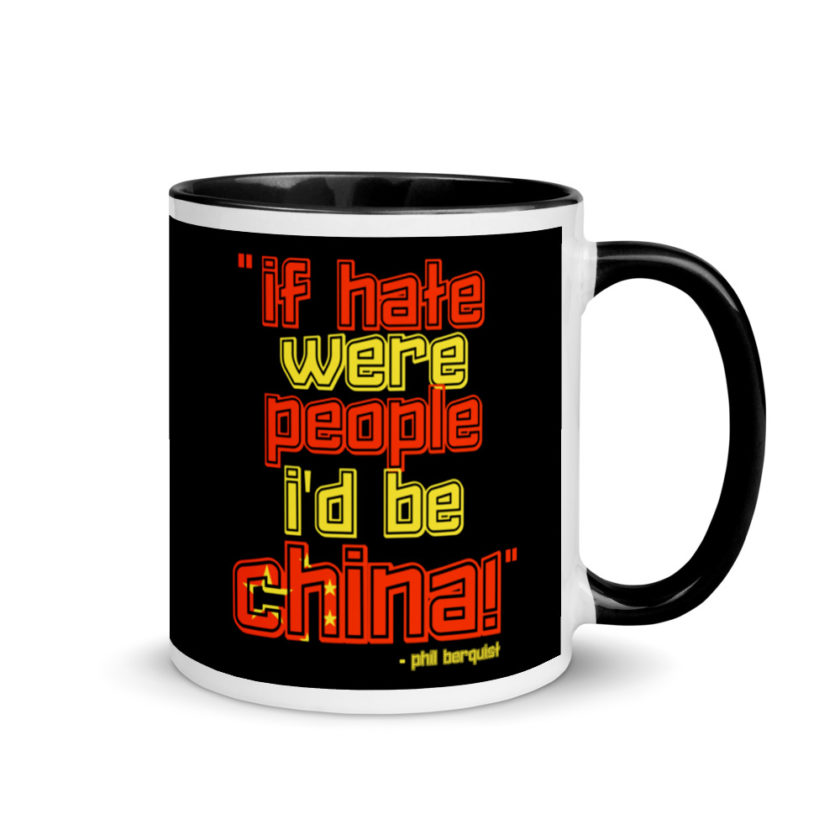 If hate were people, I'd be CHINA! Mug with Color Inside - Image 2
