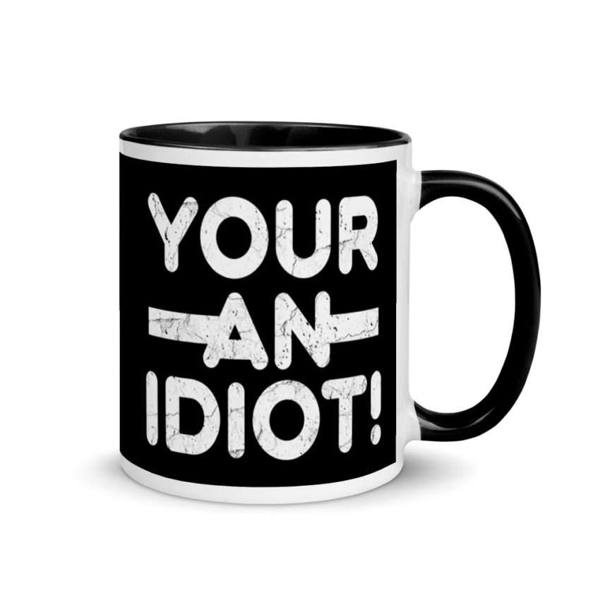 Your an idiot! Mug with Color Inside - Image 2