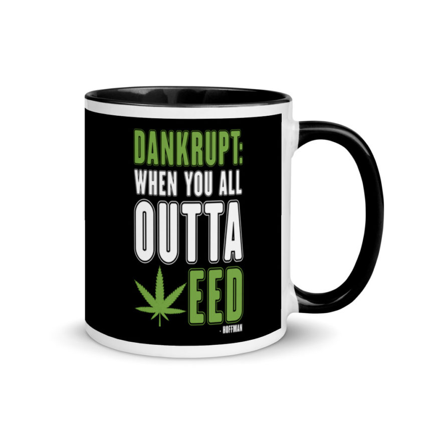 Dankrupt: When you all outa weed Mug with Color Inside - Image 2