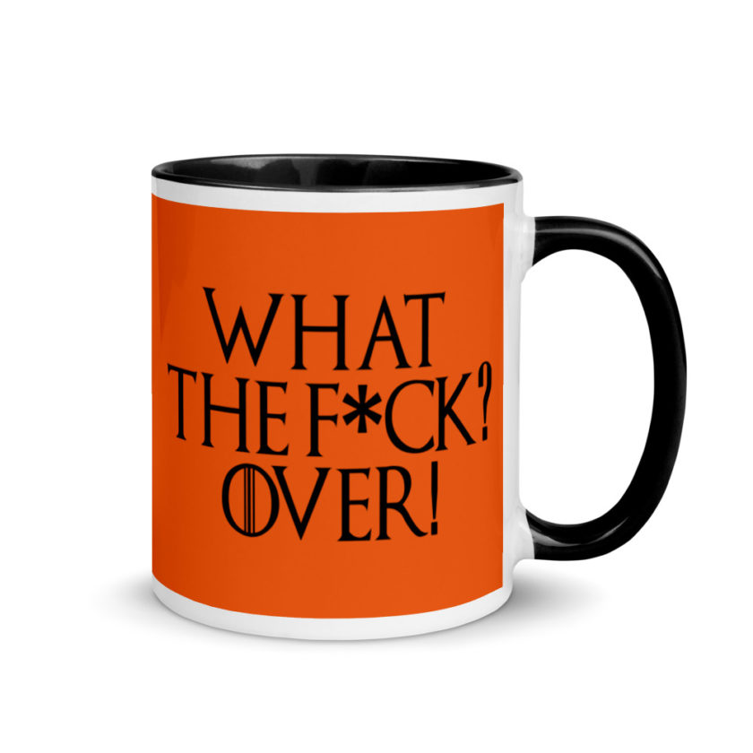 What the fuck? Over! Mug with Color Inside - Image 2