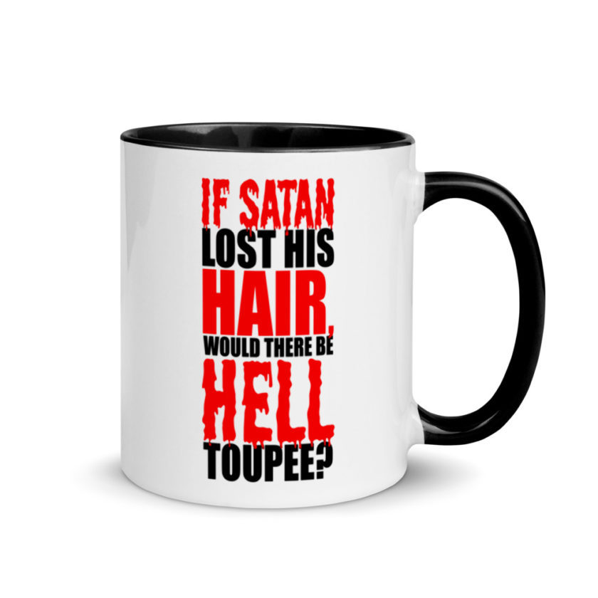 If Satan lost his hair, would there be hell toupee? Mug with Color Inside - Image 2