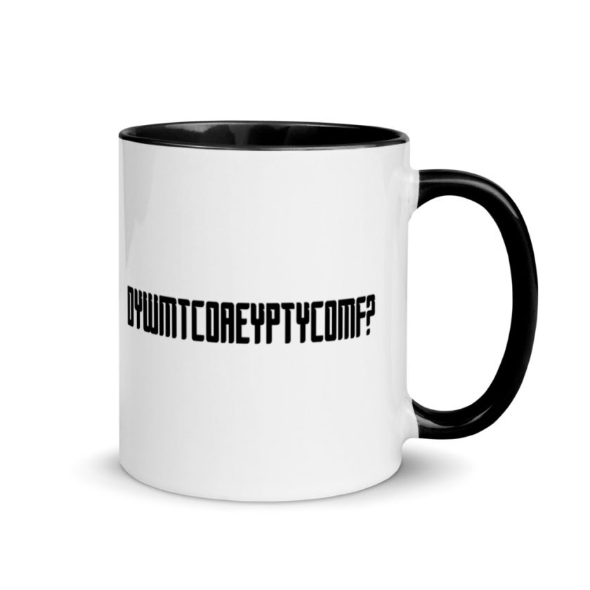 DYWMTCOAEYPTYCOMF? Mug with Color Inside - Image 2