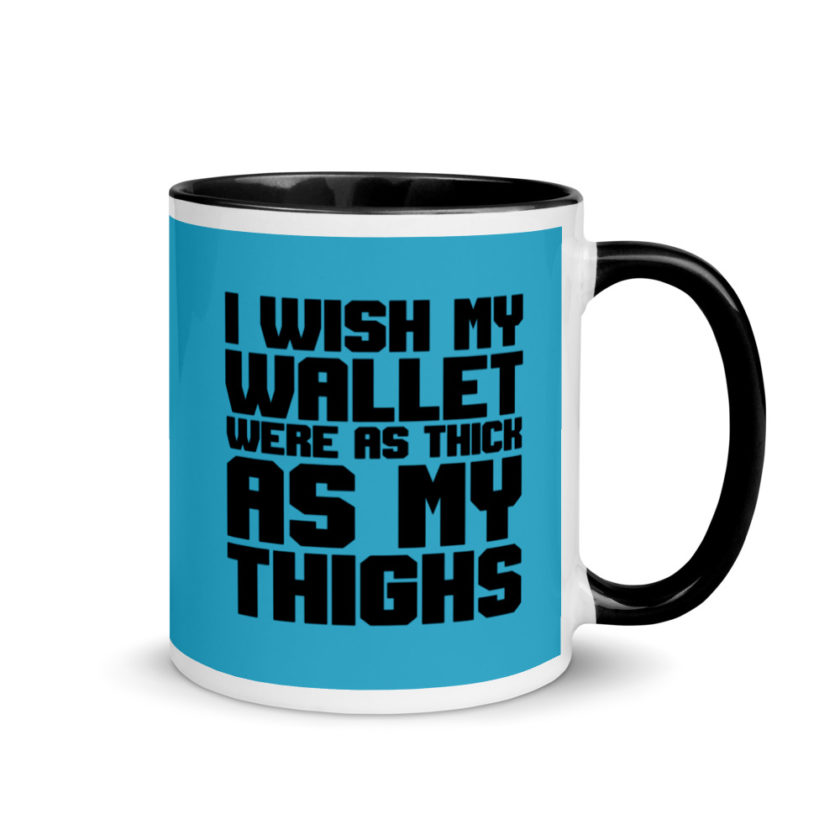 I wish my wallet were as thick as my thighs Mug with Color Inside - Image 2