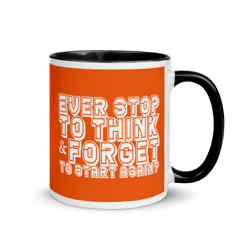 Ever stop to think & forget to start again? Mug with Color Inside - Image 2