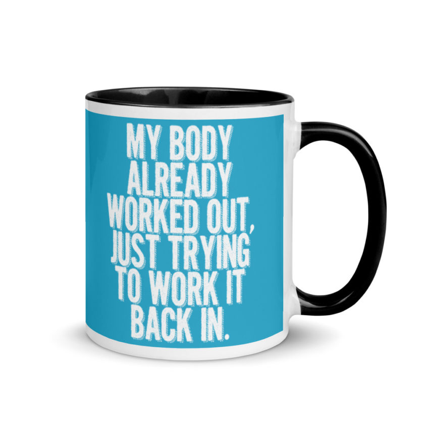 My body already worked out, I'm just trying to work it back in. Mug with Color Inside - Image 2
