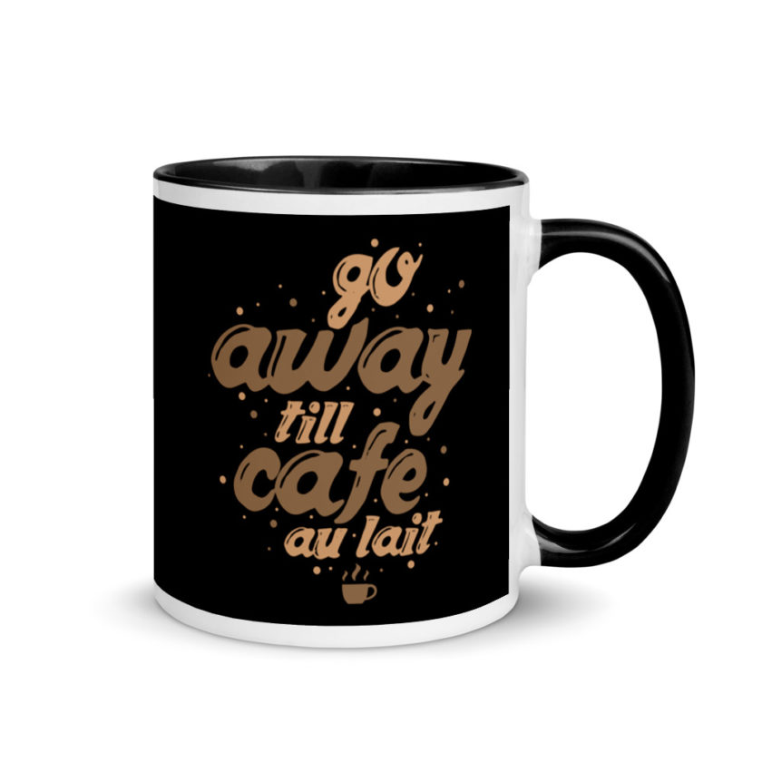 Go away till cafe'au  lait Mug with Color Inside - Image 2