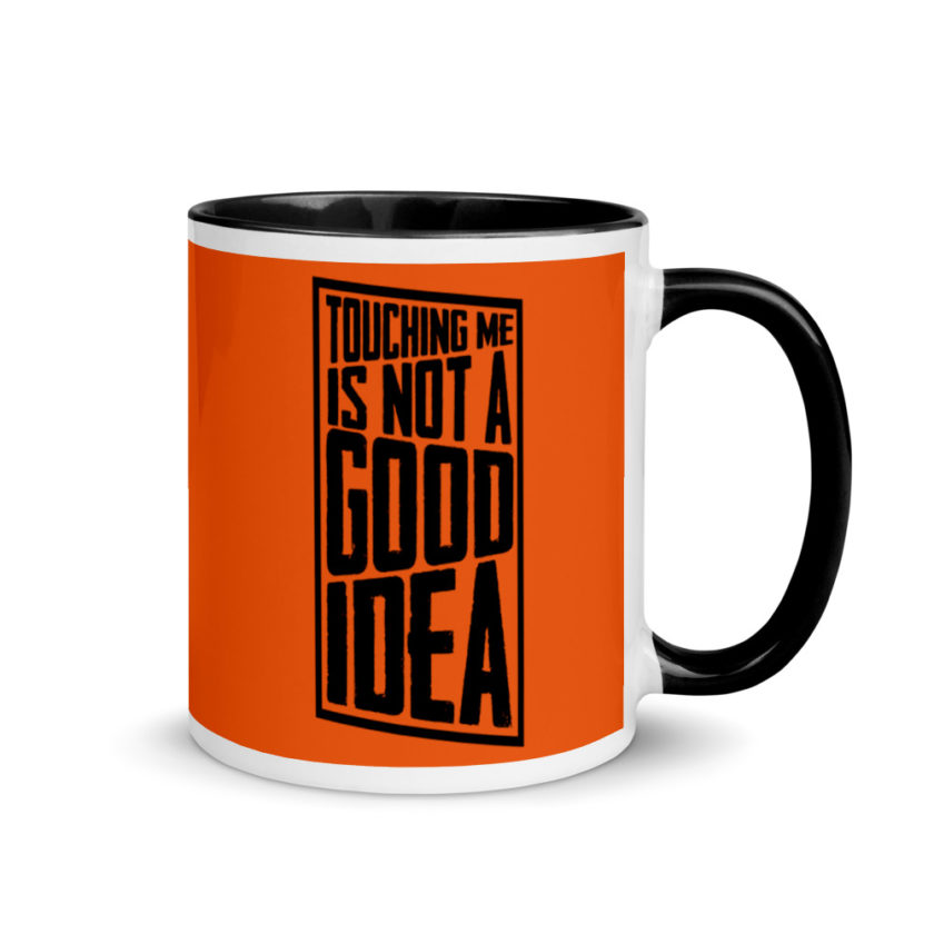 Touching me is not a good idea Mug with Color Inside - Image 2