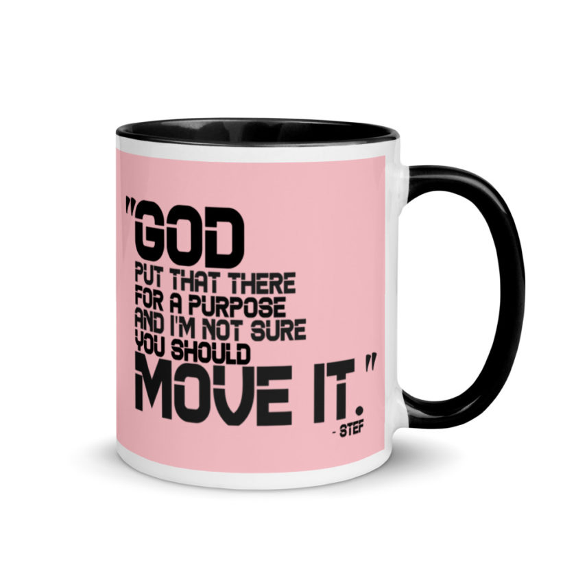 God put that there for a purpose and I'm not so sure you should move it. Stef The Goonies  Mug with Color Inside - Image 2